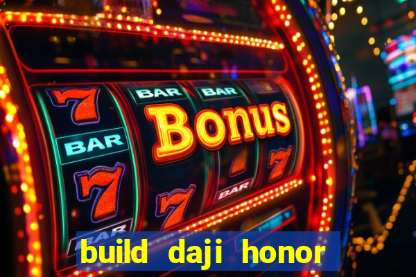 build daji honor of kings